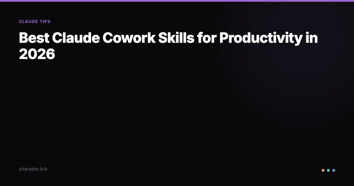 Best Claude Cowork Skills for Productivity in 2026