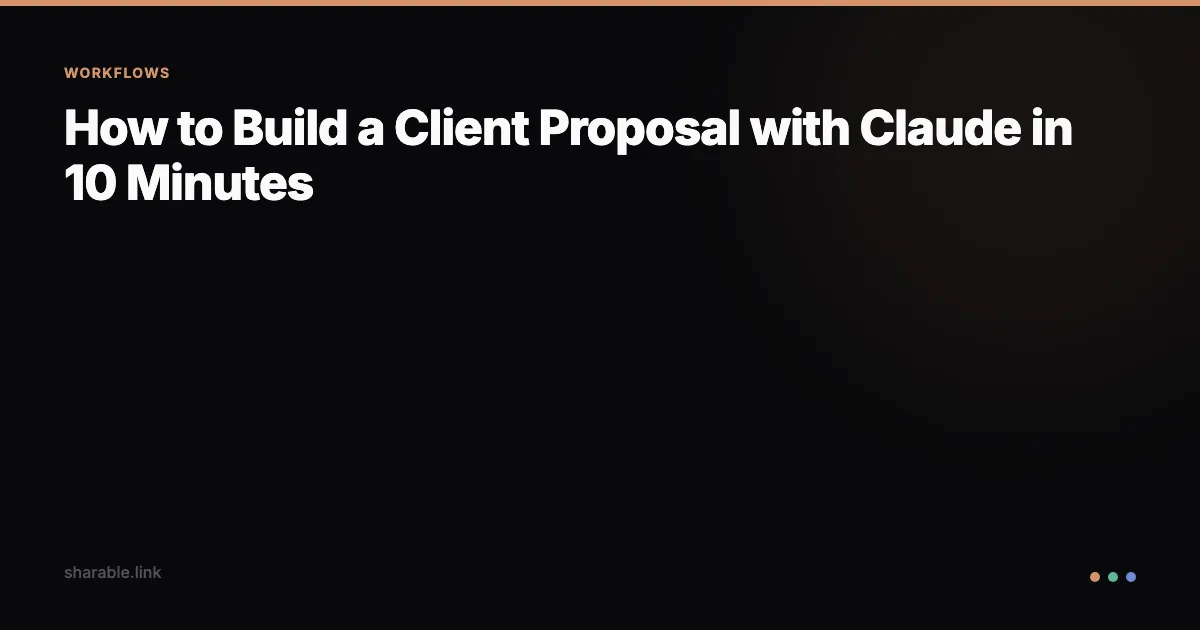 How to Build a Client Proposal with Claude in 10 Minutes
