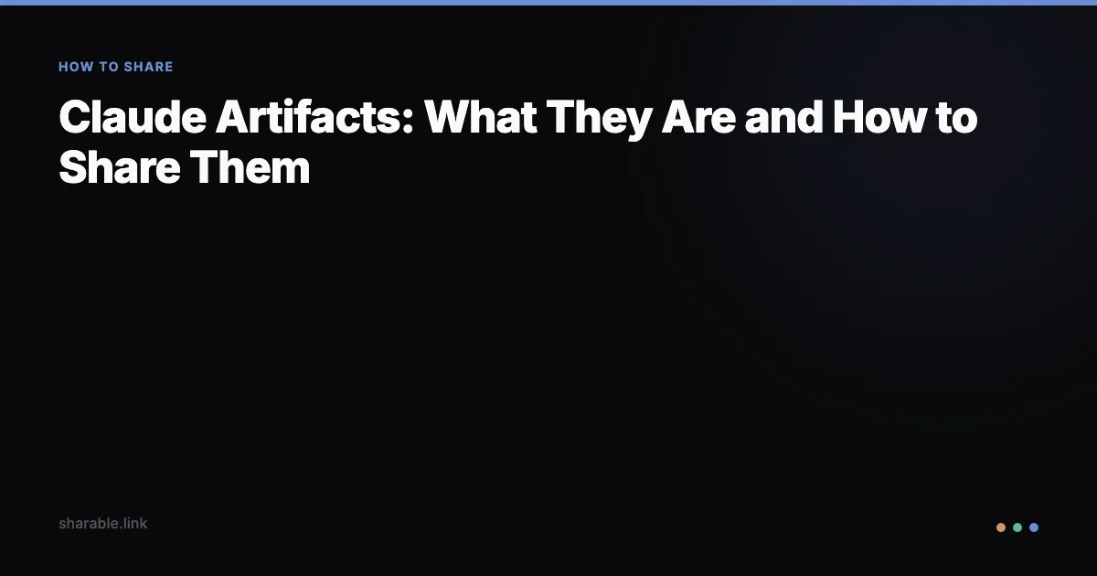 Claude Artifacts: What They Are and How to Share Them